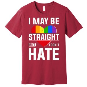 I May Be Straight But I Don't Hate LGBT Pride Ally Premium T-Shirt