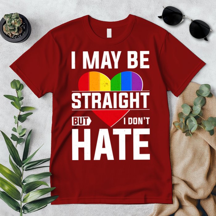 I May Be Straight But I Don't Hate LGBT Pride Ally Premium T-Shirt