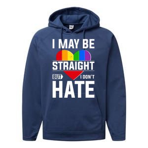 I May Be Straight But I Don't Hate LGBT Pride Ally Performance Fleece Hoodie