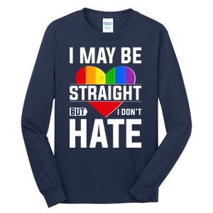 I May Be Straight But I Don't Hate LGBT Pride Ally Tall Long Sleeve T-Shirt