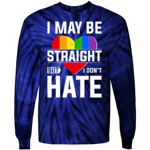 I May Be Straight But I Don't Hate LGBT Pride Ally Tie-Dye Long Sleeve Shirt