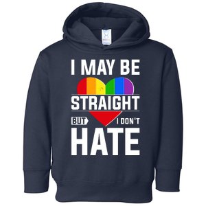 I May Be Straight But I Don't Hate LGBT Pride Ally Toddler Hoodie