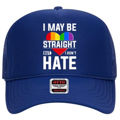 I May Be Straight But I Don't Hate LGBT Pride Ally High Crown Mesh Back Trucker Hat