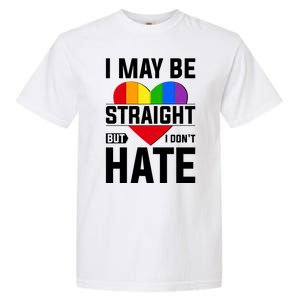 I May Be Straight But I Don't Hate LGBT Pride Ally Garment-Dyed Heavyweight T-Shirt