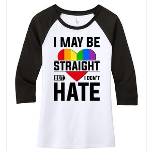 I May Be Straight But I Don't Hate LGBT Pride Ally Women's Tri-Blend 3/4-Sleeve Raglan Shirt