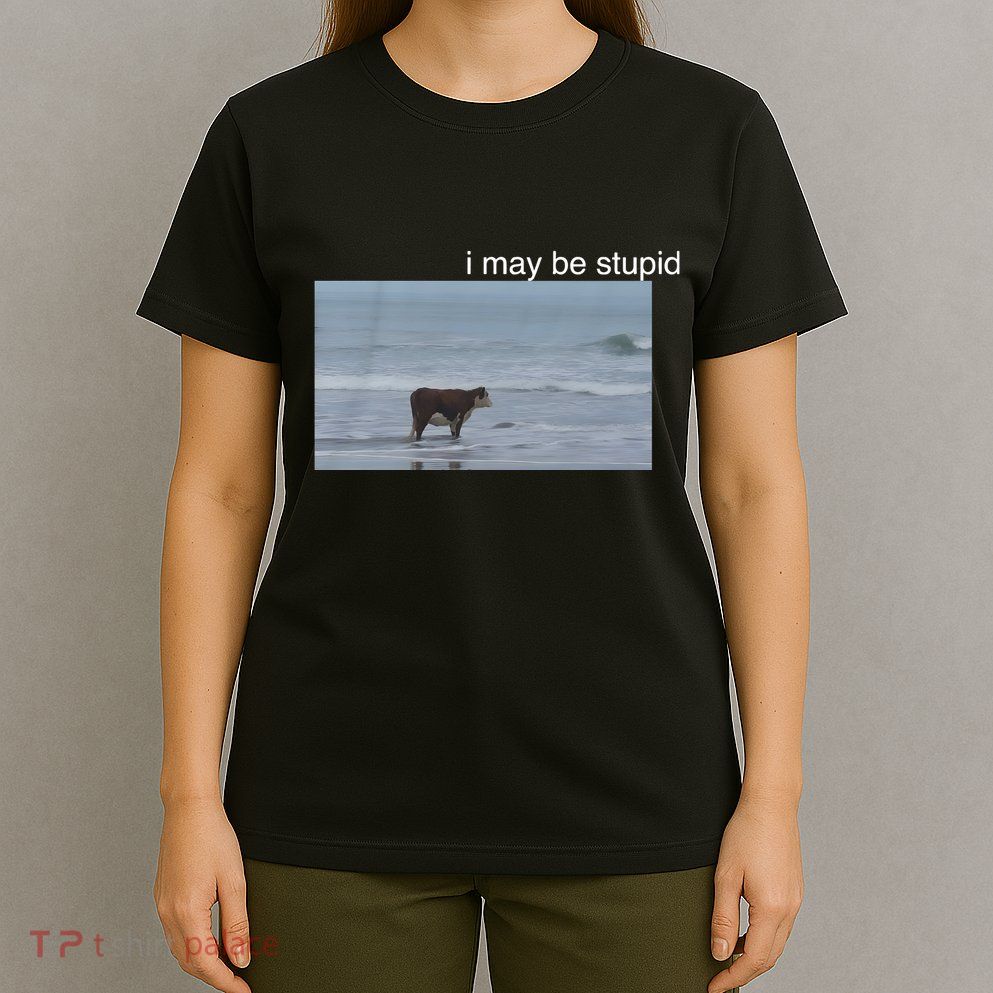 I May Be Stupid Cow On Beach Funny Meme T-Shirt