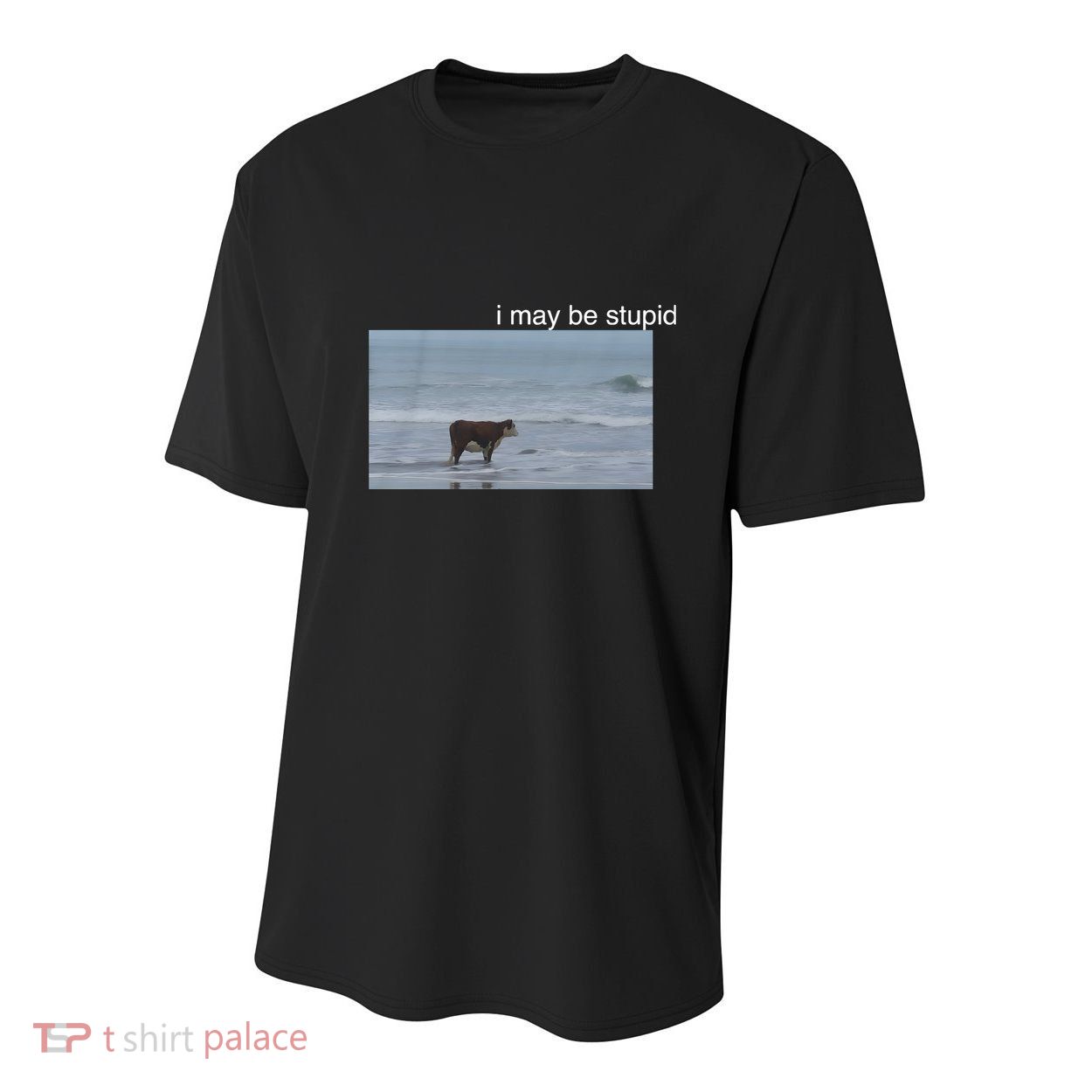I May Be Stupid Cow On Beach Funny Meme Youth Performance Sprint T-Shirt