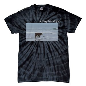 I May Be Stupid Cow On Beach Funny Meme Tie-Dye T-Shirt