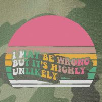 I May Be Wrong But ItS Highly Unlikely Legacy Tie Dye Trucker Hat