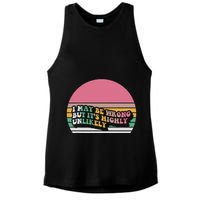 I May Be Wrong But ItS Highly Unlikely Ladies PosiCharge Tri-Blend Wicking Tank