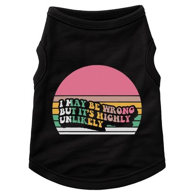 I May Be Wrong But ItS Highly Unlikely Doggie Tank