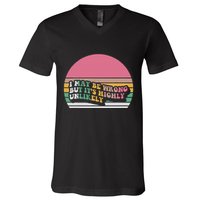 I May Be Wrong But ItS Highly Unlikely V-Neck T-Shirt