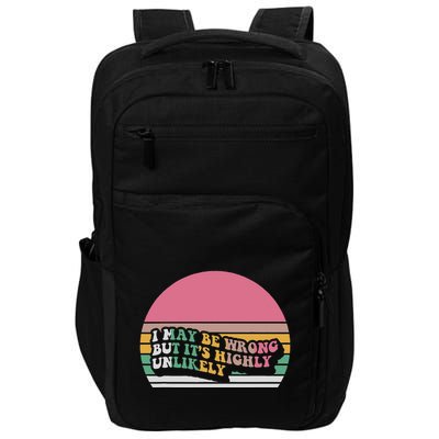 I May Be Wrong But ItS Highly Unlikely Impact Tech Backpack