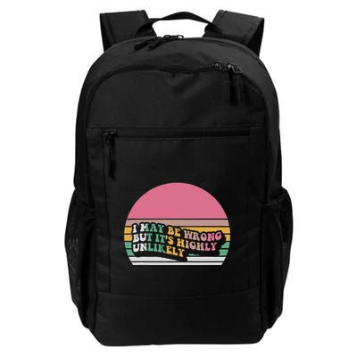 I May Be Wrong But ItS Highly Unlikely Daily Commute Backpack