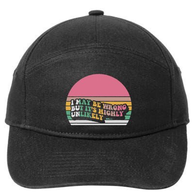 I May Be Wrong But ItS Highly Unlikely 7-Panel Snapback Hat