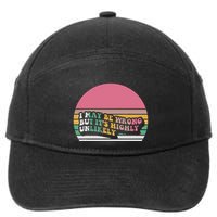 I May Be Wrong But ItS Highly Unlikely 7-Panel Snapback Hat