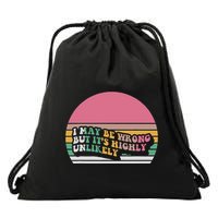 I May Be Wrong But ItS Highly Unlikely Drawstring Bag