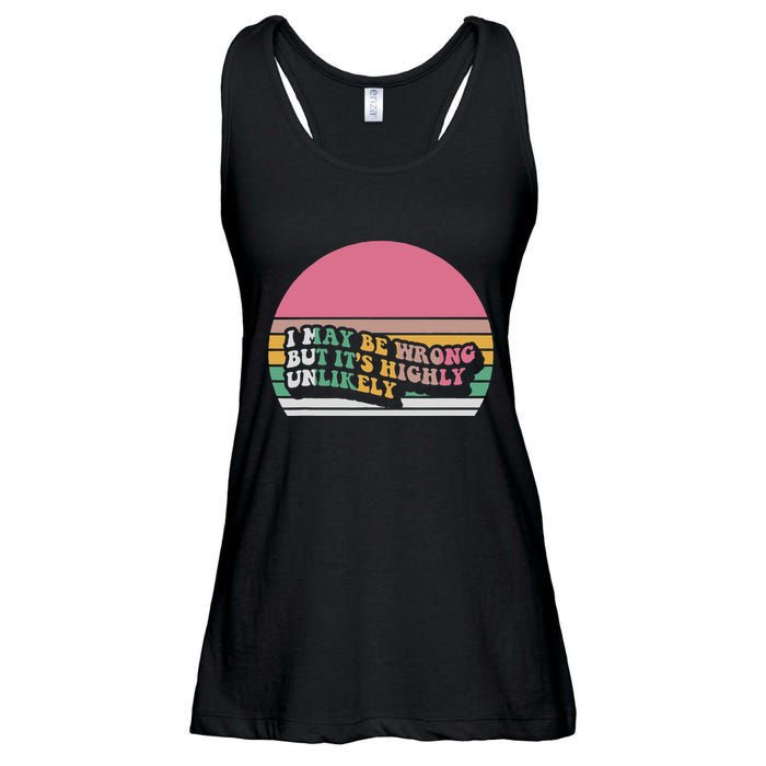 I May Be Wrong But ItS Highly Unlikely Ladies Essential Flowy Tank