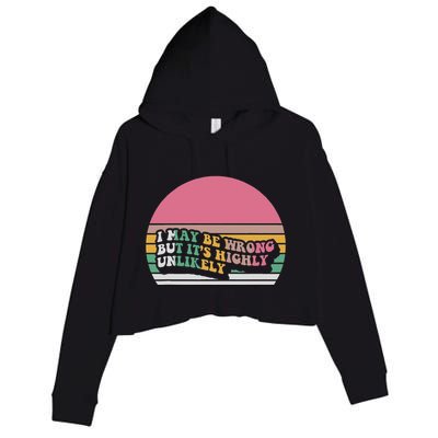 I May Be Wrong But ItS Highly Unlikely Crop Fleece Hoodie