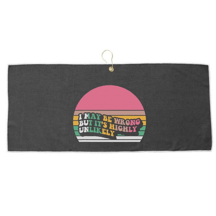 I May Be Wrong But ItS Highly Unlikely Large Microfiber Waffle Golf Towel