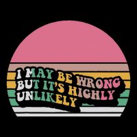 I May Be Wrong But ItS Highly Unlikely Premium T-Shirt