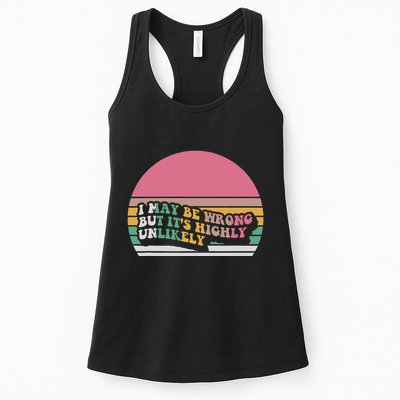 I May Be Wrong But ItS Highly Unlikely Womens Tank Top
