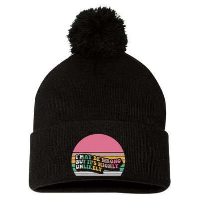 I May Be Wrong But ItS Highly Unlikely Pom Pom 12in Knit Beanie