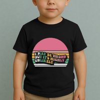 I May Be Wrong But ItS Highly Unlikely Toddler T-Shirt