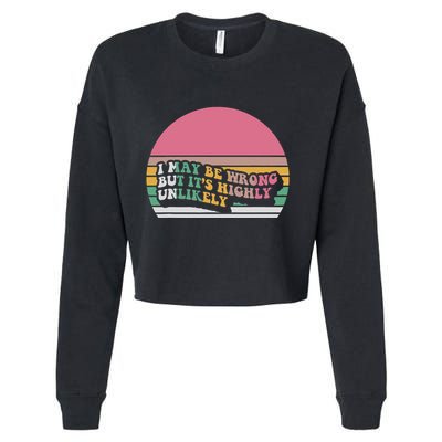 I May Be Wrong But ItS Highly Unlikely Cropped Pullover Crew