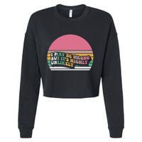 I May Be Wrong But ItS Highly Unlikely Cropped Pullover Crew