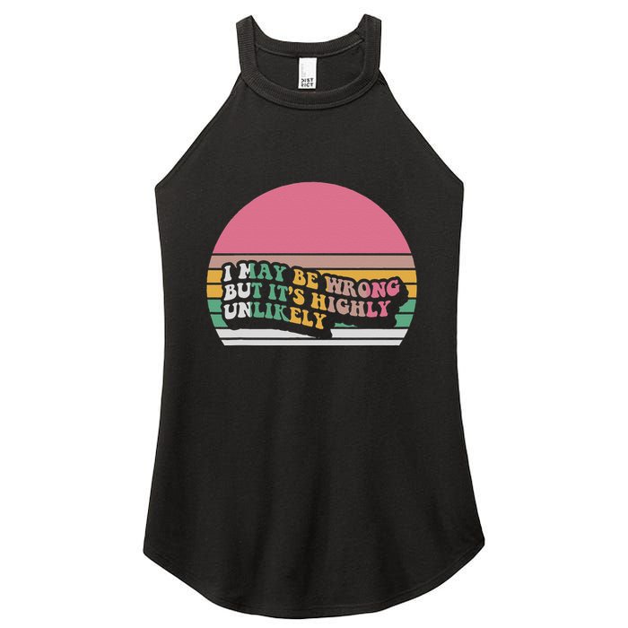 I May Be Wrong But ItS Highly Unlikely Women's Perfect Tri Rocker Tank