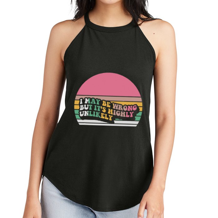 I May Be Wrong But ItS Highly Unlikely Women's Perfect Tri Rocker Tank