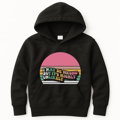I May Be Wrong But ItS Highly Unlikely Kids Hoodie