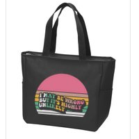 I May Be Wrong But ItS Highly Unlikely Zip Tote Bag