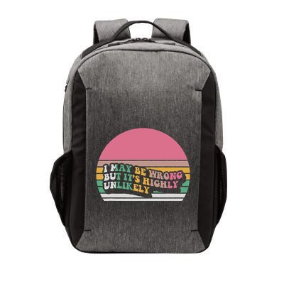 I May Be Wrong But ItS Highly Unlikely Vector Backpack