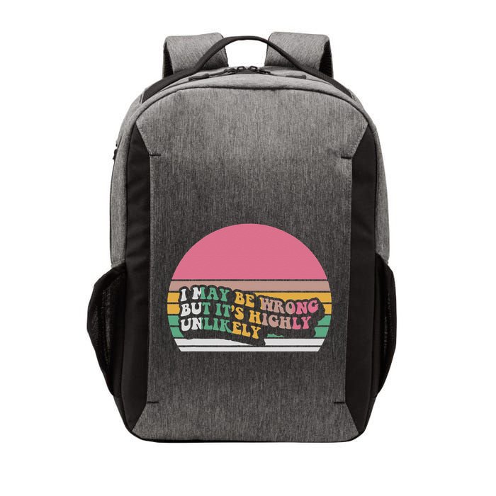 I May Be Wrong But ItS Highly Unlikely Vector Backpack
