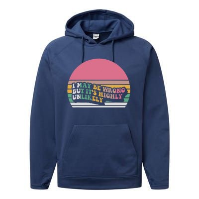 I May Be Wrong But ItS Highly Unlikely Performance Fleece Hoodie