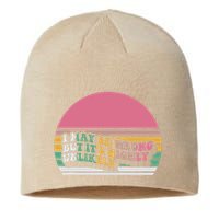 I May Be Wrong But ItS Highly Unlikely Sustainable Beanie