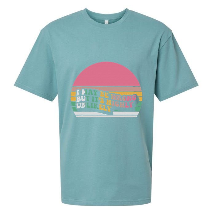 I May Be Wrong But ItS Highly Unlikely Sueded Cloud Jersey T-Shirt
