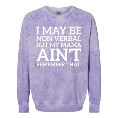 I May Be Non Verbal But My Mama AinT Remember That Autism Gift Colorblast Crewneck Sweatshirt