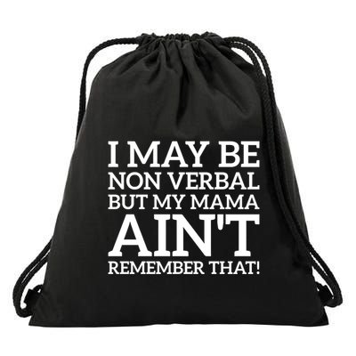 I May Be Non Verbal But My Mama AinT Remember That Autism Gift Drawstring Bag