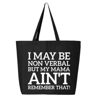 I May Be Non Verbal But My Mama AinT Remember That Autism Gift 25L Jumbo Tote