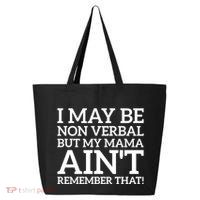 I May Be Non Verbal But My Mama AinT Remember That Autism Gift 25L Jumbo Tote