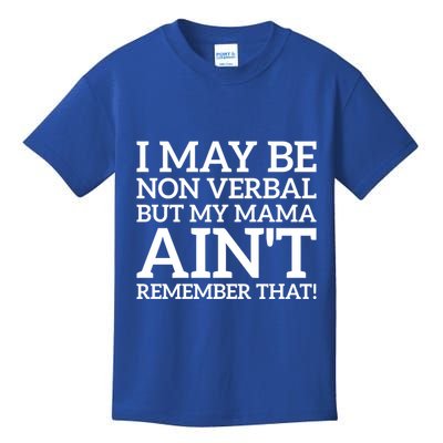 I May Be Non Verbal But My Mama AinT Remember That Autism Gift Kids T-Shirt