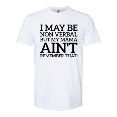 I May Be Non Verbal But My Mama AinT Remember That Autism Gift Softstyle CVC T-Shirt