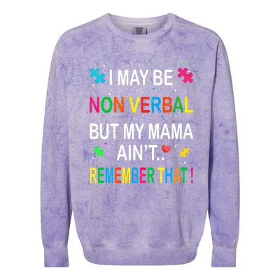 I May Be Non Verbal But My Mama AinT Remember That Autism Gift Colorblast Crewneck Sweatshirt