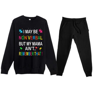 I May Be Non Verbal But My Mama AinT Remember That Autism Gift Premium Crewneck Sweatsuit Set