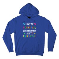 I May Be Non Verbal But My Mama AinT Remember That Autism Gift Hoodie