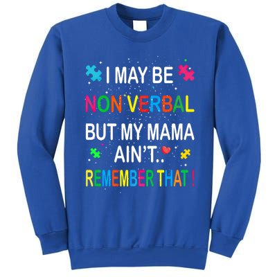 I May Be Non Verbal But My Mama AinT Remember That Autism Gift Sweatshirt