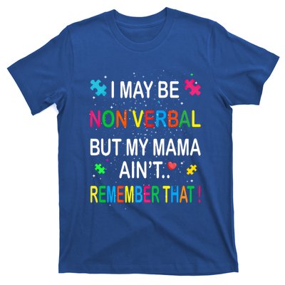 I May Be Non Verbal But My Mama AinT Remember That Autism Gift T-Shirt